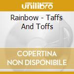 Rainbow - Taffs And Toffs cd