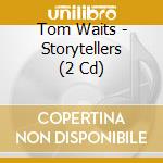 Tom Waits - Storytellers (2 Cd) cd musicale