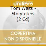 Tom Waits - Storytellers (2 Cd) cd