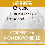 Chicago - Transmission Impossible (3 Cd) cd