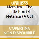 Metallica - The Little Box Of Metallica (4 Cd) cd musicale