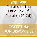 Metallica - The Little Box Of Metallica (4 Cd) cd