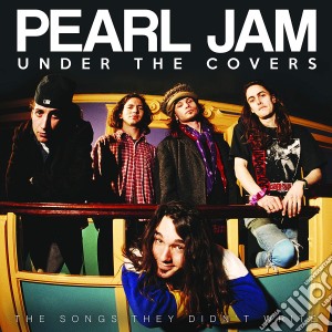 Pearl Jam - Under The Covers cd musicale