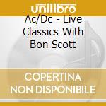 Ac/Dc - Live Classics With Bon Scott cd