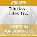 Thin Lizzy - Tokyo 1980 cd musicale