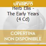 Herb Ellis - The Early Years (4 Cd) cd musicale
