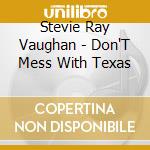 Stevie Ray Vaughan - Don'T Mess With Texas cd