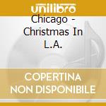 Chicago - Christmas In L.A. cd