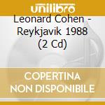Leonard Cohen - Reykjavik 1988 (2 Cd) cd
