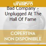 Bad Company - Unplugged At The Hall Of Fame cd