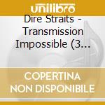 Dire Straits - Transmission Impossible (3 Cd) cd