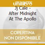 Jj Cale - After Midnight At The Apollo cd musicale