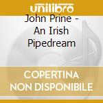 John Prine - An Irish Pipedream cd