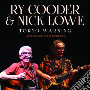 Ry Cooder & Nick Lowe - Tokyo Warning cd musicale