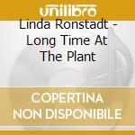 Linda Ronstadt - Long Time At The Plant cd