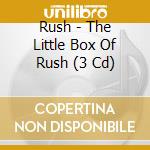 Rush - The Little Box Of Rush (3 Cd) cd musicale