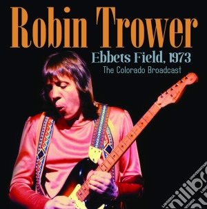 Robin Trower - Ebbets Field 1973 cd musicale