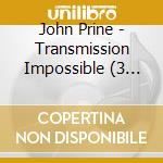 John Prine - Transmission Impossible (3 Cd) cd musicale