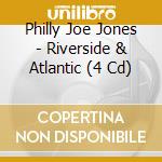 Philly Joe Jones - Riverside & Atlantic (4 Cd) cd musicale