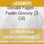 Donald Fagen - Feelin Groovy (2 Cd) cd musicale