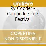 Ry Cooder - Cambridge Folk Festival cd
