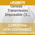 Genesis - Transmission Impossible (3 Cd) cd