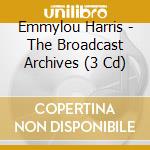 Emmylou Harris - The Broadcast Archives (3 Cd) cd