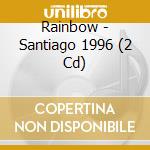 Rainbow - Santiago 1996 (2 Cd) cd