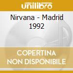 Nirvana - Madrid 1992 cd musicale