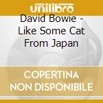 David Bowie - Like Some Cat From Japan cd