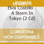 Elvis Costello - A Storm In Tokyo (2 Cd) cd