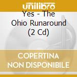 Yes - The Ohio Runaround (2 Cd) cd