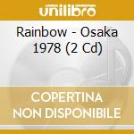 Rainbow - Osaka 1978 (2 Cd) cd musicale