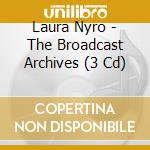 Laura Nyro - The Broadcast Archives (3 Cd) cd