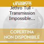Jethro Tull - Transmission Impossible (3Cd) cd