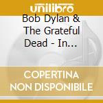 Bob Dylan & The Grateful Dead - In The Heart Oregon cd
