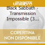 Black Sabbath - Transmission Impossible (3 Cd) cd musicale
