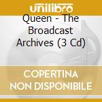 Queen - The Broadcast Archives (3 Cd) cd