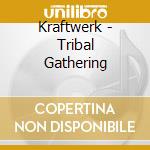 Kraftwerk - Tribal Gathering cd musicale