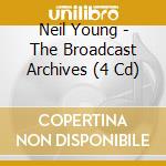 Neil Young - The Broadcast Archives (4 Cd) cd musicale