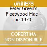 Peter Green's Fleetwood Mac - The 1970 Sessions cd