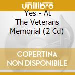 Yes - At The Veterans Memorial (2 Cd) cd