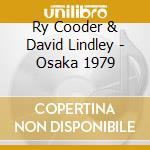 Ry Cooder & David Lindley - Osaka 1979 cd