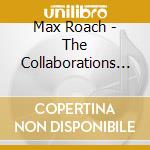Max Roach - The Collaborations (4 Cd) cd