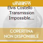 Elvis Costello - Transmission Impossible (3Cd) cd