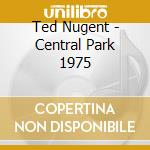 Ted Nugent - Central Park 1975 cd