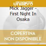 Mick Jagger - First Night In Osaka cd