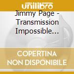 Jimmy Page - Transmission Impossible (3Cd) cd musicale