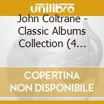 John Coltrane - Classic Albums Collection (4 Cd) cd