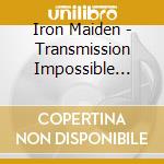 Iron Maiden - Transmission Impossible (3Cd) cd musicale